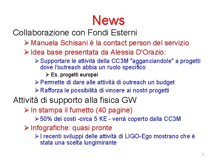 News Collaborazione con Fondi Esterni Ø Manuela Schisani è la contact person del servizio