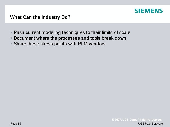 What Can the Industry Do? § Push current modeling techniques to their limits of