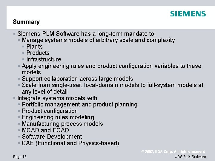 Summary § Siemens PLM Software has a long-term mandate to: § Manage systems models