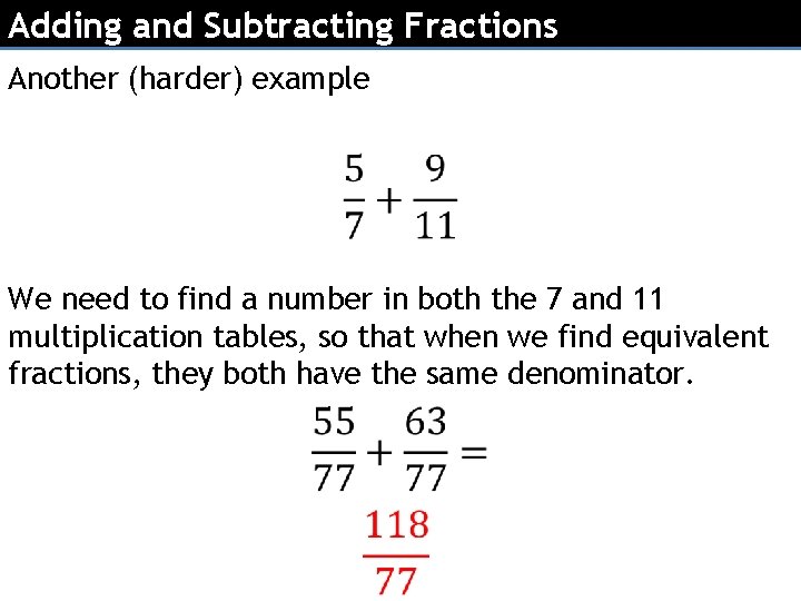 Adding and Subtracting Fractions Another (harder) example We need to find a number in