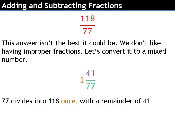 Adding and Subtracting Fractions This answer isn’t the best it could be. We don’t