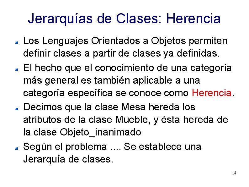 Jerarquías de Clases: Herencia Los Lenguajes Orientados a Objetos permiten definir clases a partir