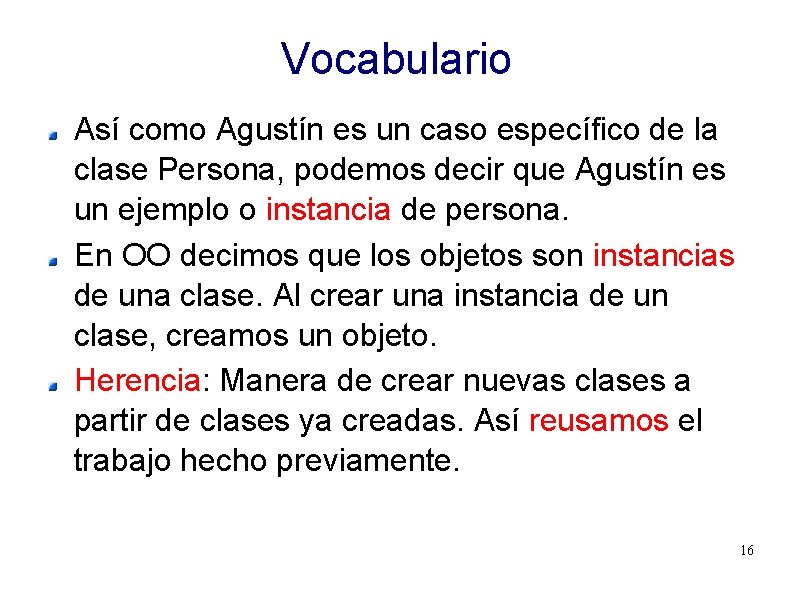 Vocabulario Así como Agustín es un caso específico de la clase Persona, podemos decir
