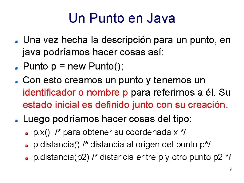 Un Punto en Java Una vez hecha la descripción para un punto, en java