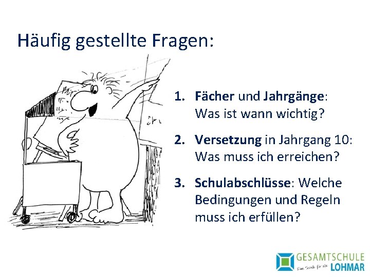 Häufig gestellte Fragen: 1. Fächer und Jahrgänge: Was ist wann wichtig? 2. Versetzung in