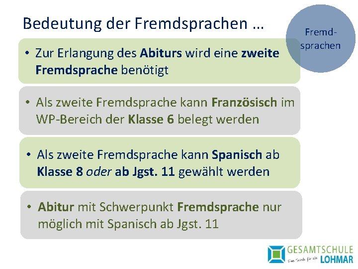 Bedeutung der Fremdsprachen … • Zur Erlangung des Abiturs wird eine zweite Fremdsprache benötigt