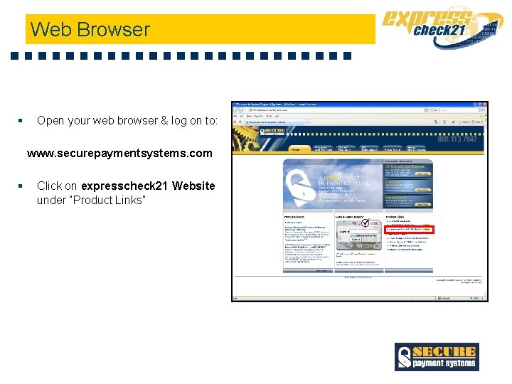 Web Browser § Open your web browser & log on to: www. securepaymentsystems. com
