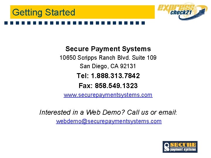 Getting Started Secure Payment Systems 10650 Scripps Ranch Blvd. Suite 109 San Diego, CA