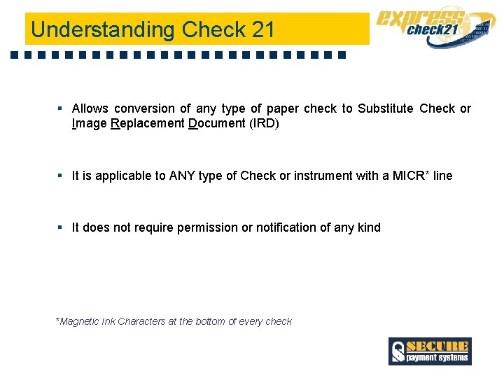 Understanding Check 21 § Allows conversion of any type of paper check to Substitute