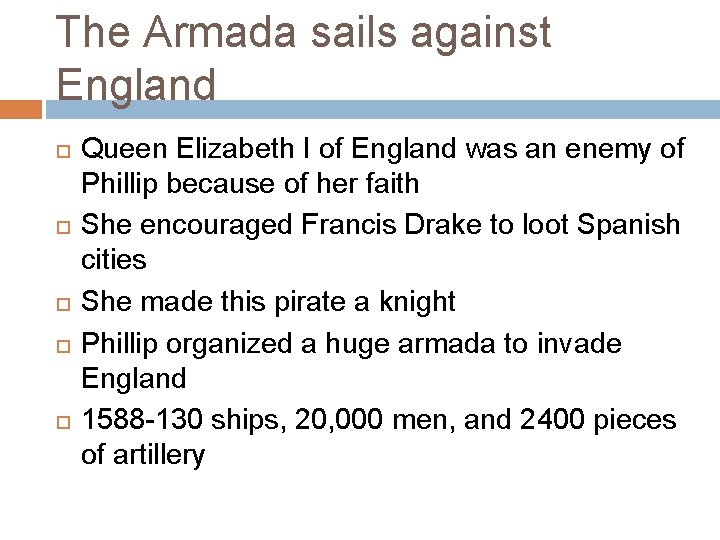 The Armada sails against England Queen Elizabeth I of England was an enemy of