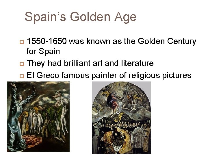 Spain’s Golden Age 1550 -1650 was known as the Golden Century for Spain They