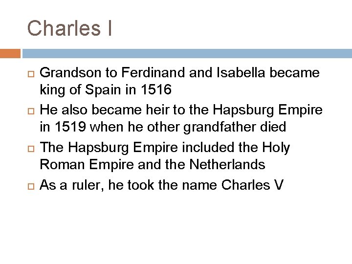 Charles I Grandson to Ferdinand Isabella became king of Spain in 1516 He also