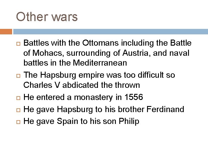 Other wars Battles with the Ottomans including the Battle of Mohacs, surrounding of Austria,