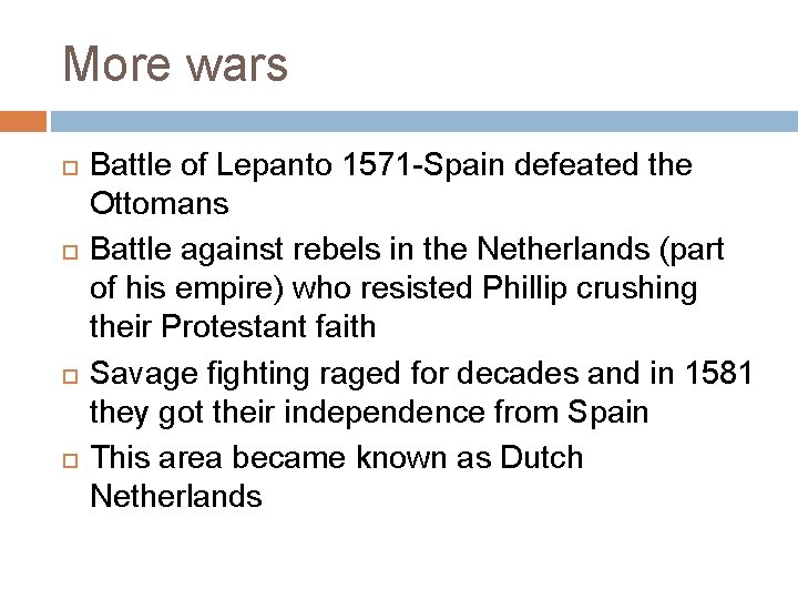 More wars Battle of Lepanto 1571 -Spain defeated the Ottomans Battle against rebels in
