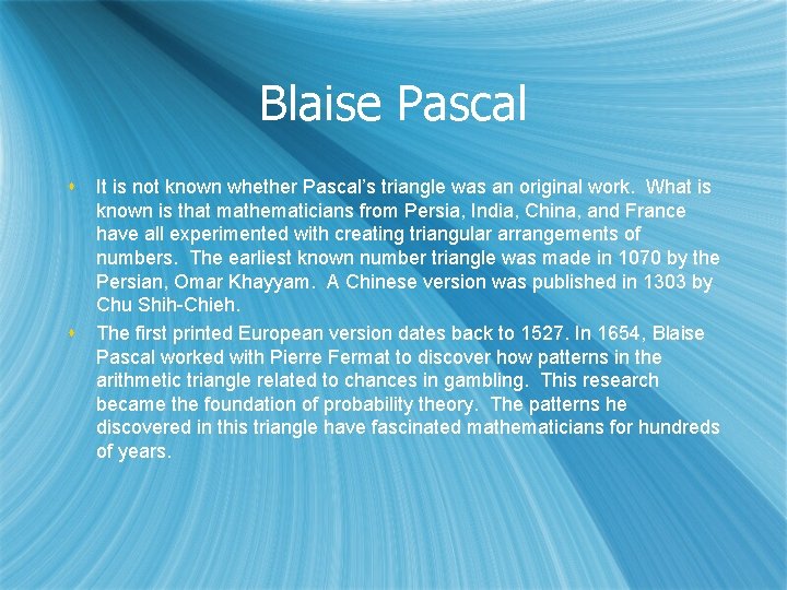 Blaise Pascal s s It is not known whether Pascal’s triangle was an original