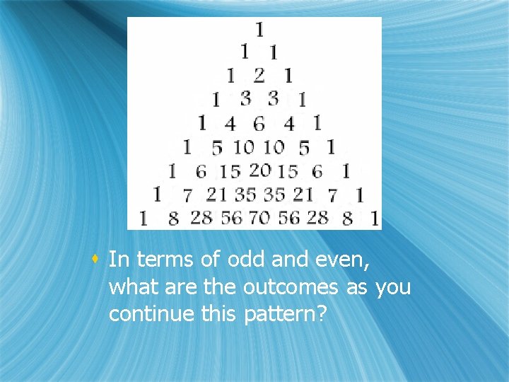 s In terms of odd and even, what are the outcomes as you continue