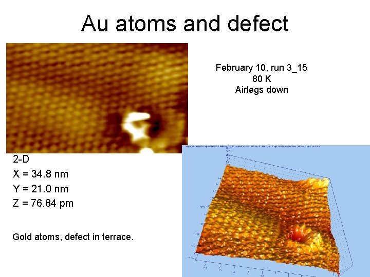 Au atoms and defect February 10, run 3_15 80 K Airlegs down 2 -D