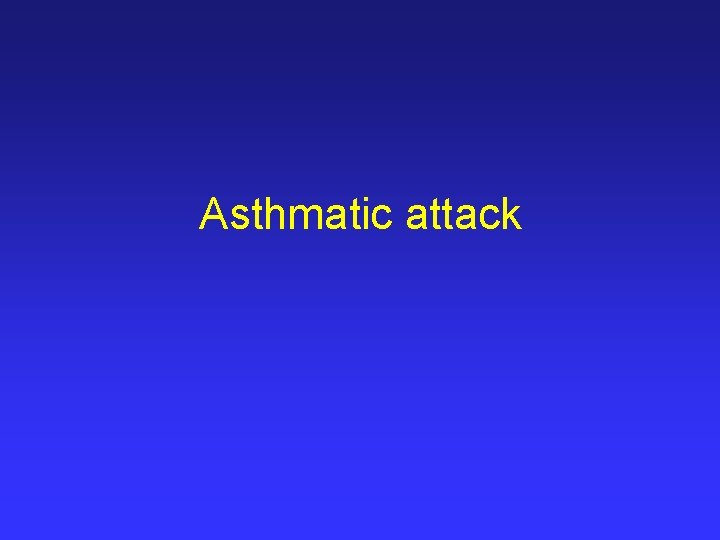 Asthmatic attack 