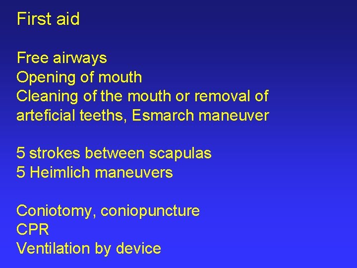 First aid Free airways Opening of mouth Cleaning of the mouth or removal of