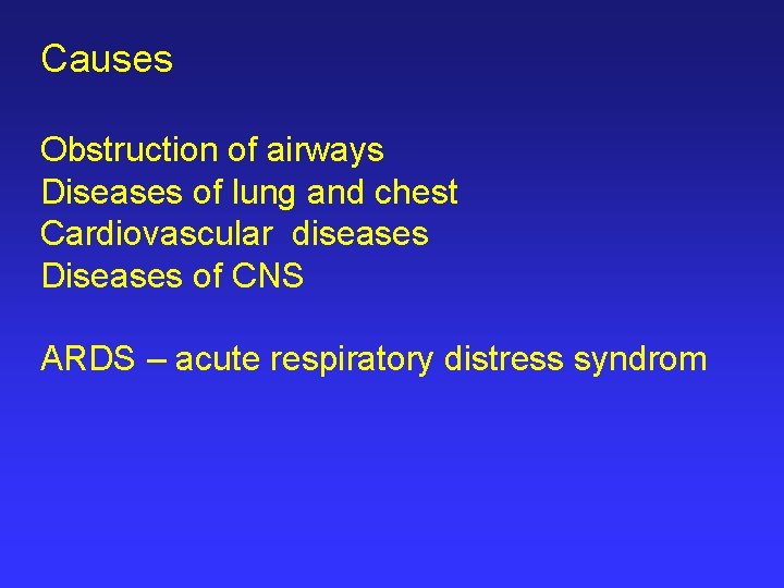 Causes Obstruction of airways Diseases of lung and chest Cardiovascular diseases Diseases of CNS
