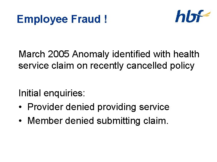 Employee Fraud ! March 2005 Anomaly identified with health service claim on recently cancelled