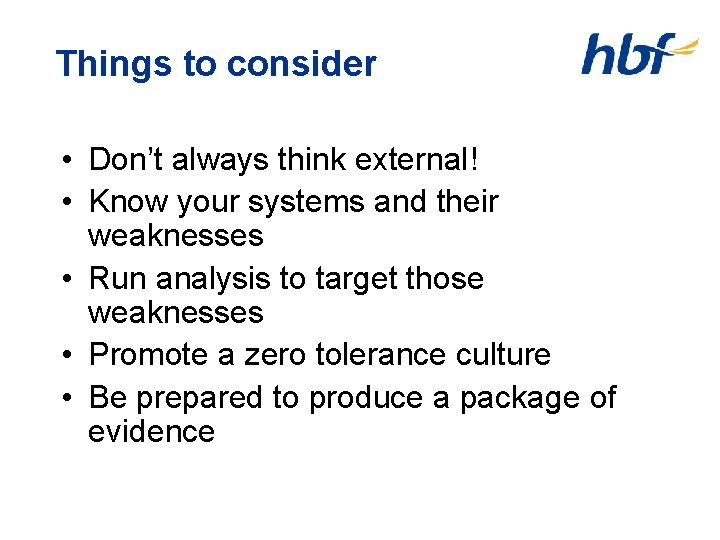 Things to consider • Don’t always think external! • Know your systems and their
