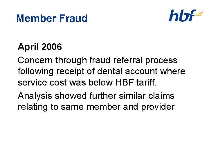 Member Fraud April 2006 Concern through fraud referral process following receipt of dental account