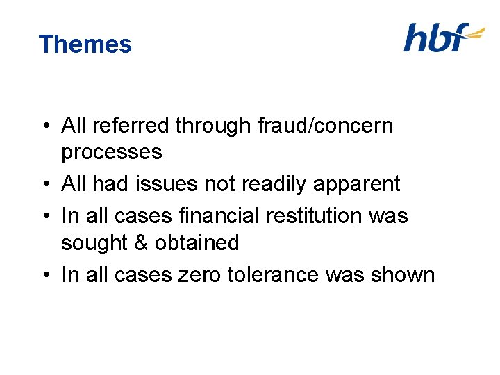 Themes • All referred through fraud/concern processes • All had issues not readily apparent