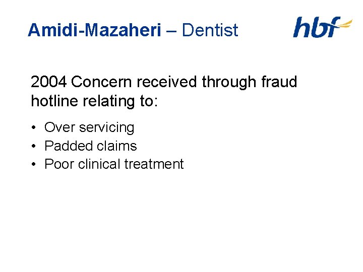 Amidi-Mazaheri – Dentist 2004 Concern received through fraud hotline relating to: • Over servicing