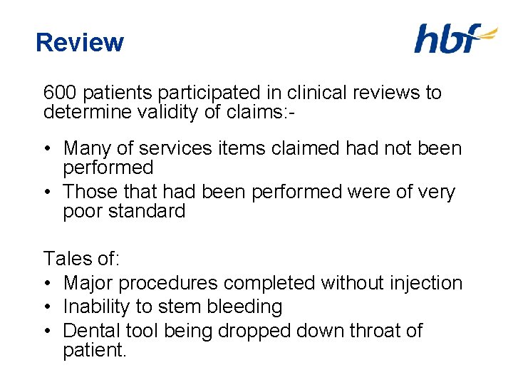 Review 600 patients participated in clinical reviews to determine validity of claims: - •