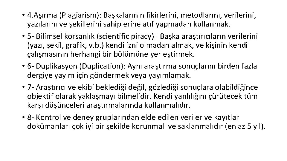  • 4. Aşırma (Plagiarism): Başkalarının fikirlerini, metodlarını, verilerini, yazılarını ve şekillerini sahiplerine atıf