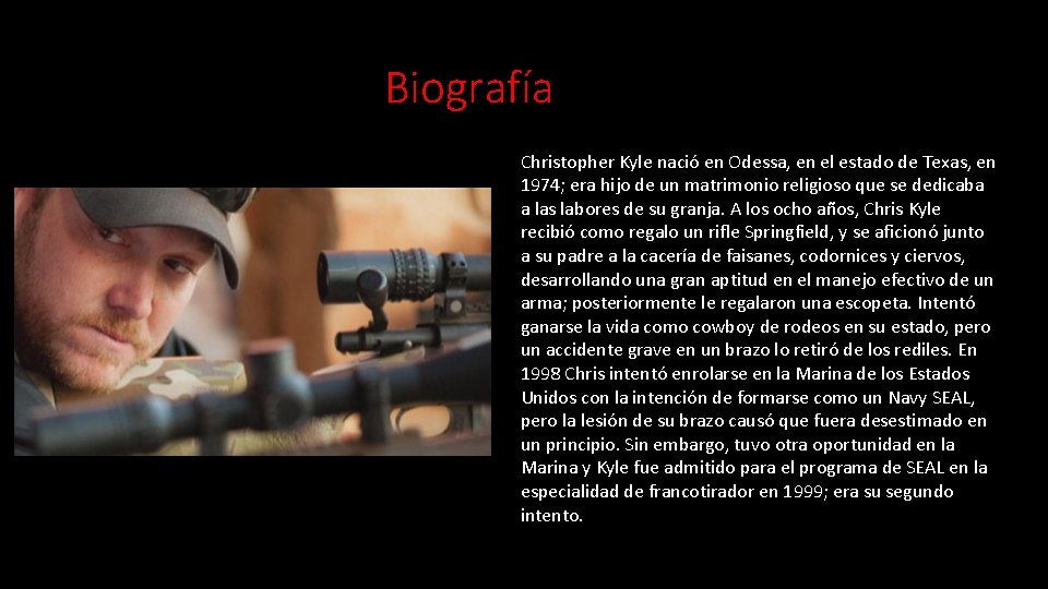 Biografía Christopher Kyle nació en Odessa, en el estado de Texas, en 1974; era