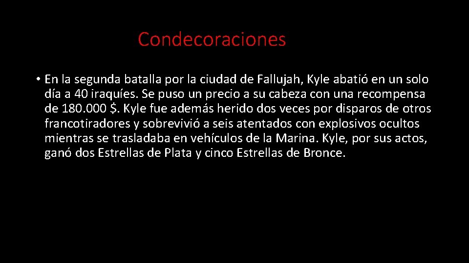 Condecoraciones • En la segunda batalla por la ciudad de Fallujah, Kyle abatió en
