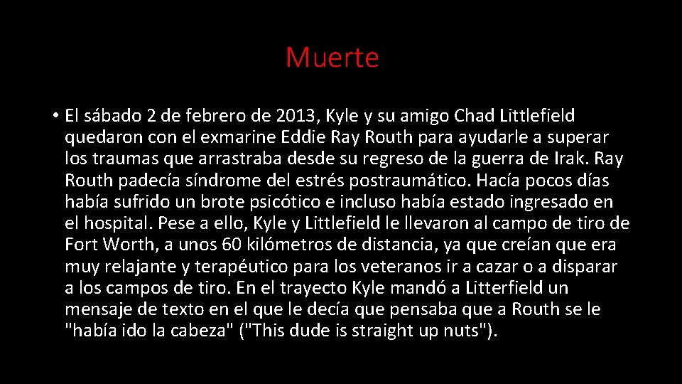 Muerte • El sábado 2 de febrero de 2013, Kyle y su amigo Chad