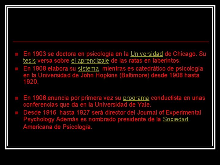 n n En 1903 se doctora en psicología en la Universidad de Chicago. Su