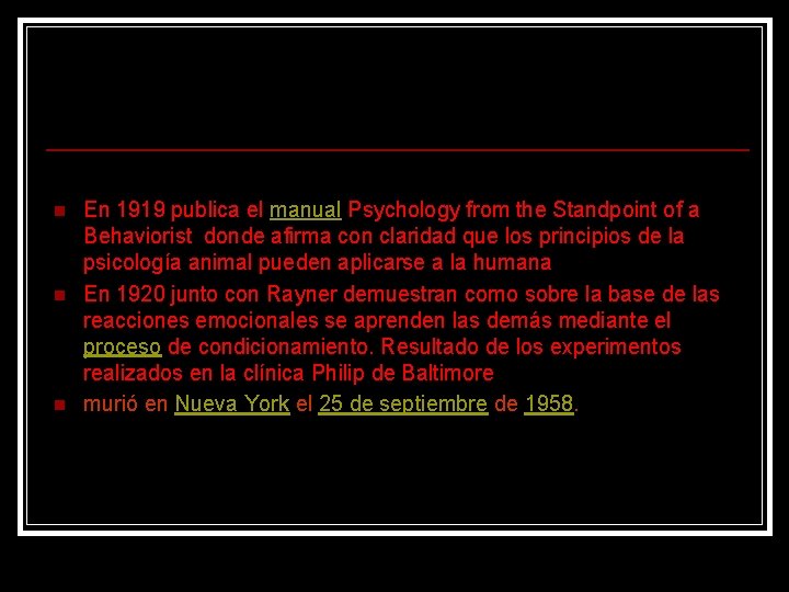 n n n En 1919 publica el manual Psychology from the Standpoint of a