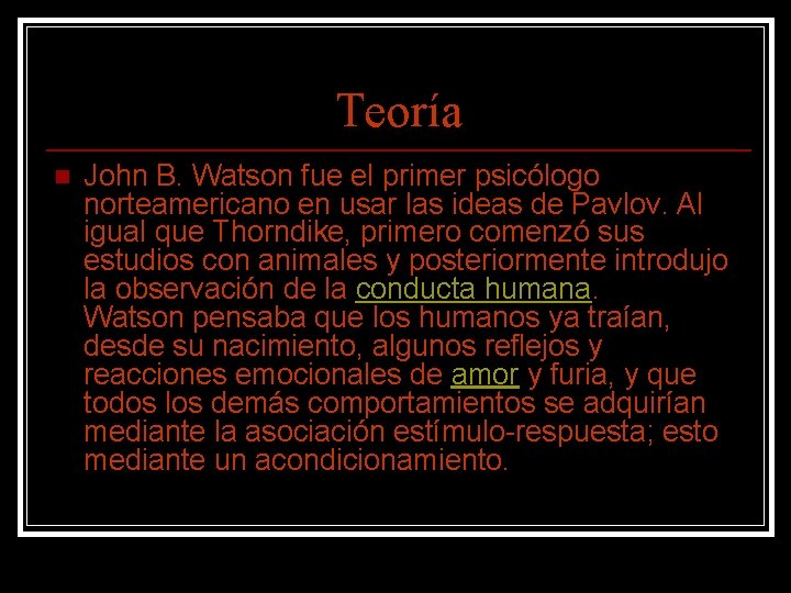 Teoría n John B. Watson fue el primer psicólogo norteamericano en usar las ideas