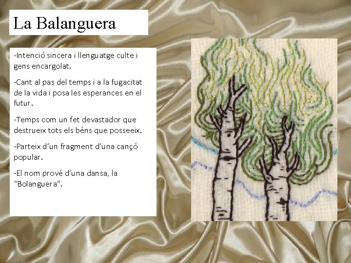 La Balanguera -Intenció sincera i llenguatge culte i gens encargolat. -Cant al pas del