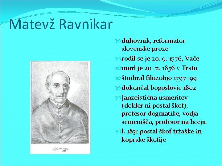 Matevž Ravnikar duhovnik, reformator slovenske proze rodil se je 20. 9. 1776, Vače umrl