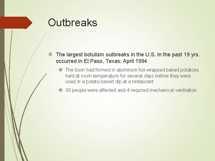 Outbreaks The largest botulism outbreaks in the U. S. in the past 19 yrs.
