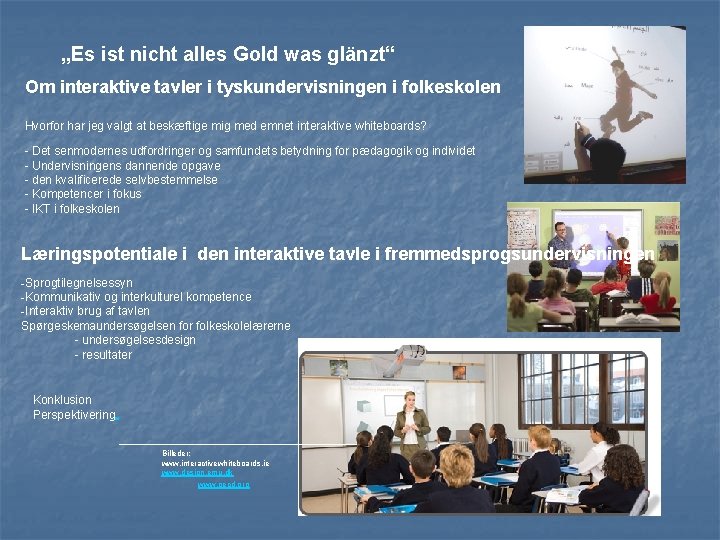 „Es ist nicht alles Gold was glänzt“ Om interaktive tavler i tyskundervisningen i folkeskolen