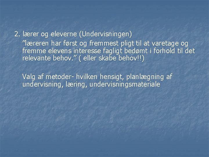 2. lærer og eleverne (Undervisningen) ”læreren har først og fremmest pligt til at varetage