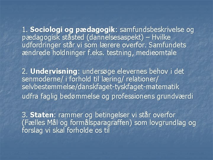 1. Sociologi og pædagogik: samfundsbeskrivelse og pædagogisk ståsted (dannelsesaspekt) – Hvilke udfordringer står vi