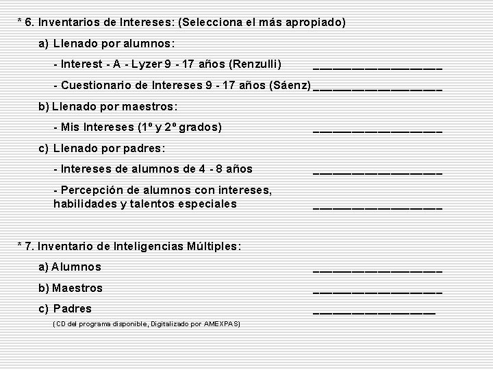 * 6. Inventarios de Intereses: (Selecciona el más apropiado) a) Llenado por alumnos: -