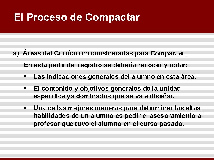 El Proceso de Compactar a) Áreas del Currículum consideradas para Compactar. En esta parte