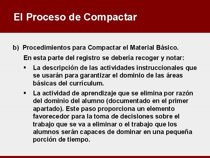 El Proceso de Compactar b) Procedimientos para Compactar el Material Básico. En esta parte
