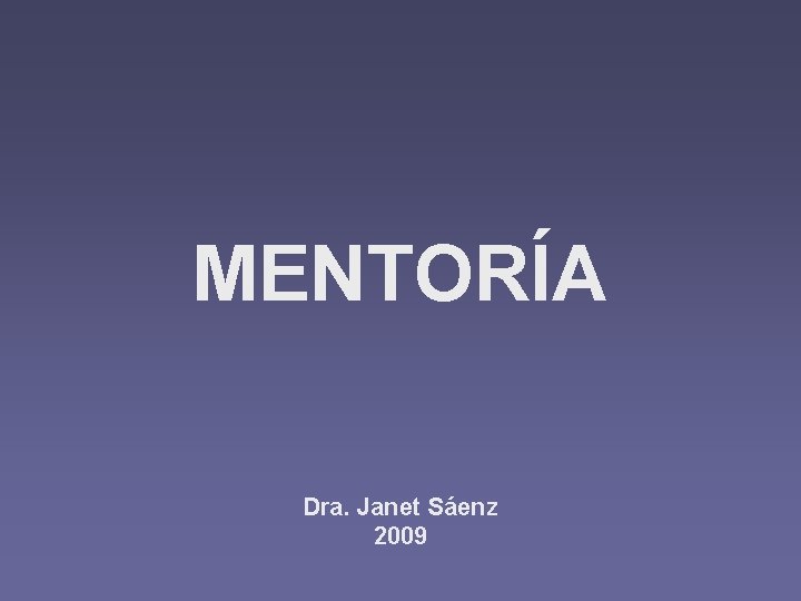 MENTORÍA Dra. Janet Sáenz 2009 