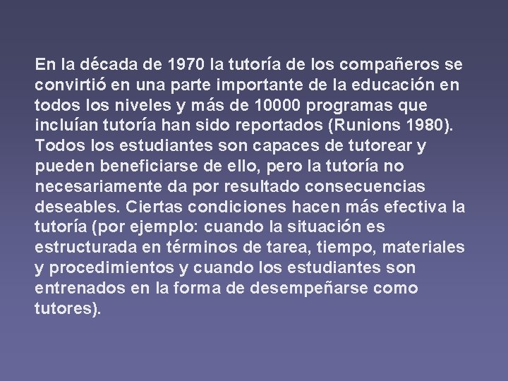 En la década de 1970 la tutoría de los compañeros se convirtió en una