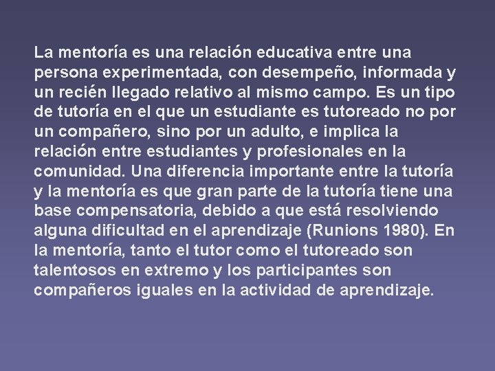 La mentoría es una relación educativa entre una persona experimentada, con desempeño, informada y