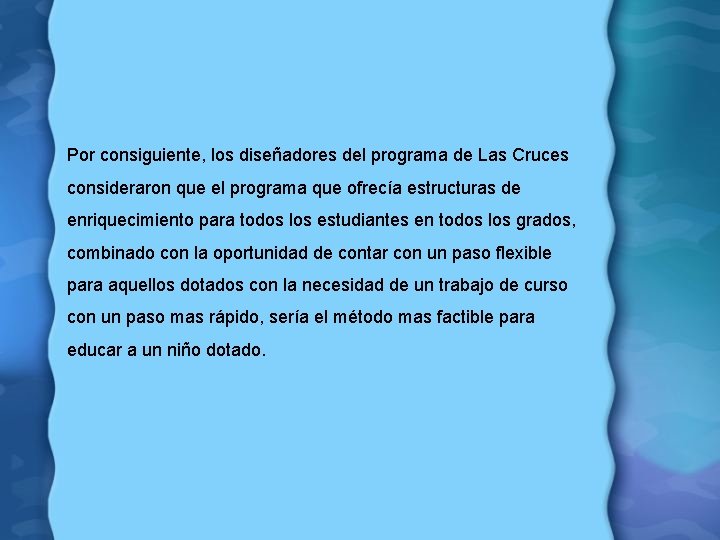 Por consiguiente, los diseñadores del programa de Las Cruces consideraron que el programa que